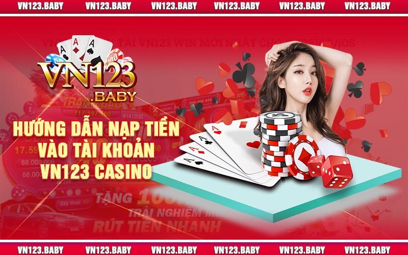 Hướng Dẫn Nạp Tiền Vào Tài Khoản Vn123 Casino